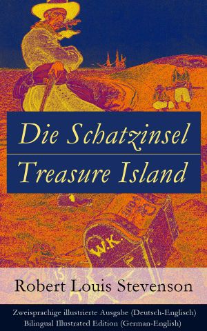 Die Schatzinsel / Treasure Island--Zweisprachige illustrierte Ausgabe (Deutsch-Englisch) / Bilingual Illustrated Edition (German-English)