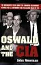 Oswald and the CIA · The Documented Truth About the Unknown Relationship Between the U.S. Government and the Alleged Killer of JFK