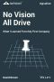 No Vision All Drive