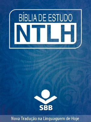 Bíblia De Estudo NTLH · Nova Tradução Na Linguagem De Hoje