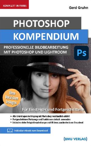 Photoshop Kompendium · Professionelle Bildbearbeitung mit Photoshop und Lightroom