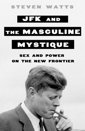 JFK and the Masculine Mystique