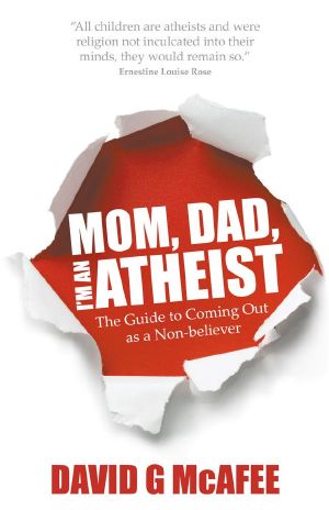 Mom, Dad, I'm an Atheist · the Guide to Coming Out as a Non-Believer