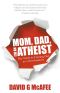 Mom, Dad, I'm an Atheist · the Guide to Coming Out as a Non-Believer