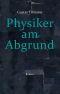 Physiker am Abgrund