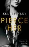 Pierce Her: A Steamy Heroine Romance (Come for Me Book 1)