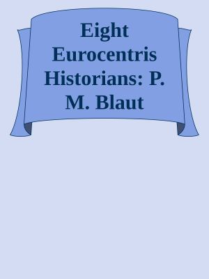 Eight Eurocentris Historians · P. M. Blaut