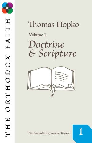 The Orthodox Faith Volume 1 · Doctrine and Scripture