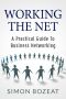 Working the Net · A Practical Guide to Business Networking (Business Networking Masters)