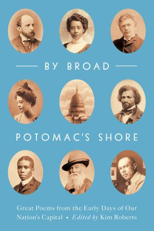 By Broad Potomac's Shore, Great Poems from the Early Days  of Our Nation’s Capital