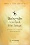 The Boy Who Came Back from Heaven · A Remarkable Account of Miracles, Angels, and Life Beyond This World