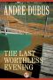 The Last Worthless Evening · Four Novellas and Two Short Stories