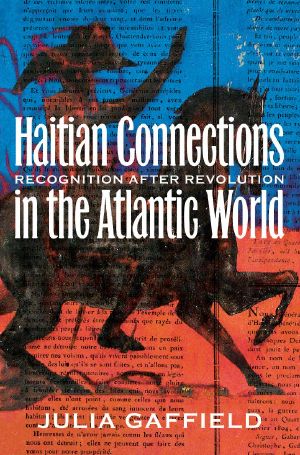 Haitian Connections in the Atlantic World · Recognition After Revolution