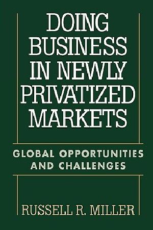 Doing Business in Newly Privatized Markets · Global Opportunities and Challenges