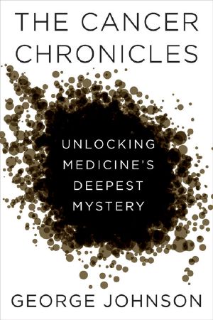 The Cancer Chronicles · Unlocking Medicine's Deepest Mystery (Vintage)