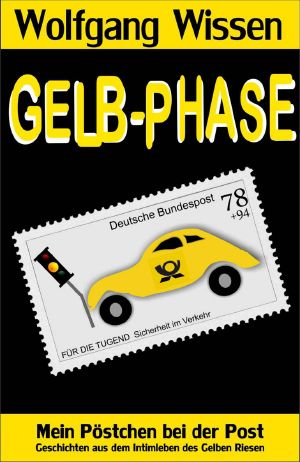 Gelb-Phase · Mein Pöstchen bei der Post · Geschichten aus dem Intimleben des Gelben Riesen