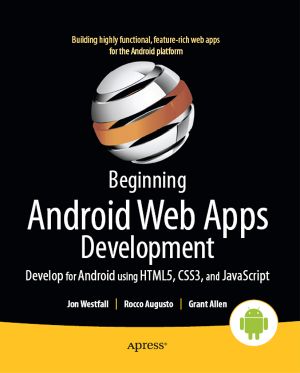 Beginning Android Web Apps Development · Develop for Android Using HTML5, CSS#, and Javascript