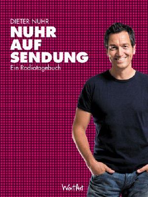 Nuhr auf Sendung · Ein Radiotagebuch