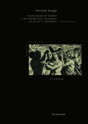 Veritatis Imago · Visuelle Konzepte der Wahrheit in der niederländischen Druckgraphik des 16. und 17. Jahrhunderts