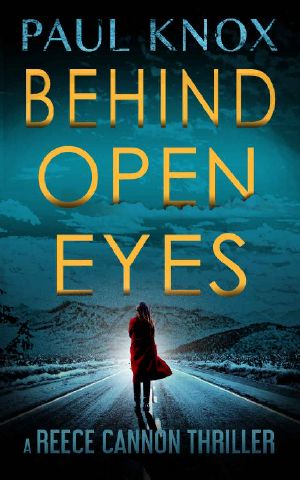 Behind Open Eyes: A Reece Cannon Thriller