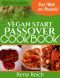 Vegan Start Passover Cookbook · Eat Well on Pesach!