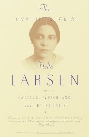 The Complete Fiction of Nella Larsen · Passing, Quicksand, and the Stories