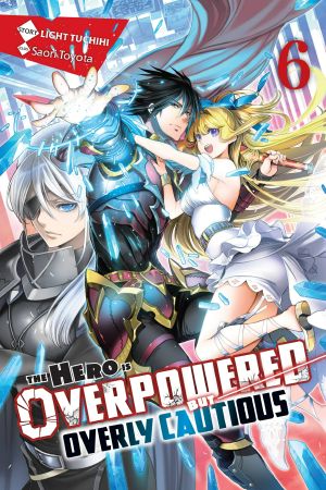 The Hero Is Overpowered but Overly Cautious - Volume 06