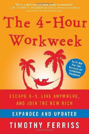 The 4-Hour Workweek, Expanded and Updated · Escape 9-5, Live Anywhere, and Join the New Rich