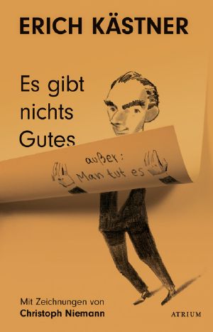 Es gibt nichts Gutes ausser · Man tut es