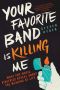 Your Favorite Band Is Killing Me · What Pop Music Rivalries Reveal About the Meaning of Life