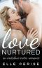 Love Nurtured: An Instalove Erotic Romance (Sunnycreek Sisters Instalove Erotic Romance Series)