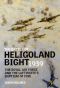 Battle of Heligoland Bight · the Royal Air Force and the Luftwaffe's Baptism of Fire