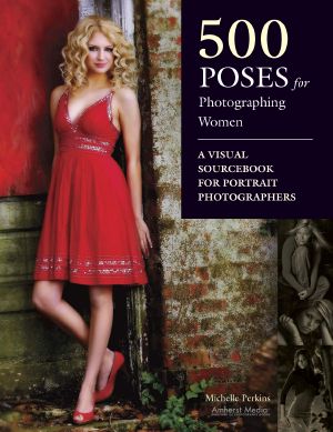 500 Poses for Photographing Women · A Visual Sourcebook for Portrait Photographers