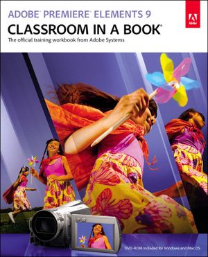 Adobe&#174 · Premiere&#174 · Elements 9 Classroom in a Book&#174 ·