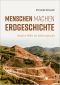 Menschen machen Erdgeschichte · Unsere Welt im Anthropozän