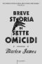 Breve Storia Di Sette Omicidi