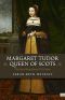 Margaret Tudor, Queen of Scots