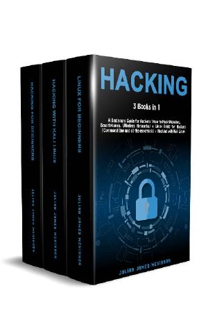 Hacking · 3 Books in 1 · A Beginners Guide for Hackers (How to Hack Websites, Smartphones, Wireless Networks) + Linux Basic for Hackers (Command Line and All the Essentials) + Hacking With Kali Linux