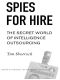 Spies for Hire · The Secret World of Intelligence Outsourcing