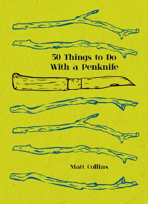 50 Things to Do With a Penknife