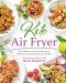 Keto Air Fryer · 100+ Delicious Low-Carb Recipes to Heal Your Body & Help You Lose Weight