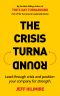 The Crisis Turnaround · Lead Through Crisis and Position Your Company for Strength. (The Turnaround Leadership Series)