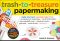 Trash-To-Treasure Papermaking