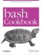 Bash Cookbook · Solutions and Examples for Bash Users (Cookbooks (O'Reilly))