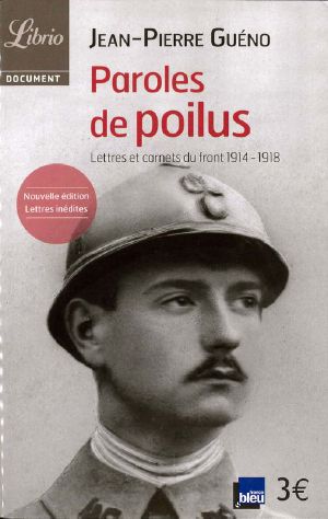 Paroles De Poilus Lettres Et Carnets Du Front 1914-1918