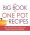 The Big Book of One Pot Recipes · More Than 500 One Pot Recipes for Easy, Flavorful Meals