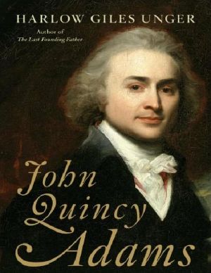 John Quincy Adams: A Life