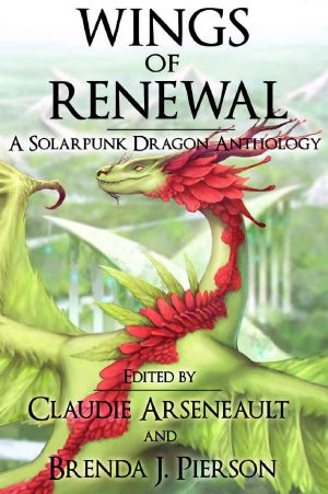 Wings of Renewal · A Solarpunk Dragon Anthology