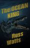 The Ocean King · A Deep Sea Thriller