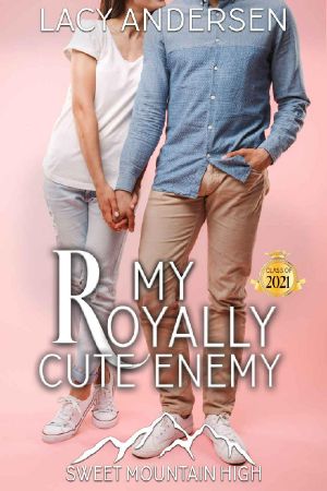 My Royally Cute Enemy: A YA Sweet Romance (Sweet Mountain High, Year 2: A Sweet YA Romance Series Book 3)